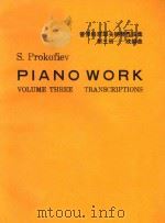 PIANO WORK VOLUME THREE PRANSCRIPTIONS     PDF电子版封面    S.PROKOFIEV 