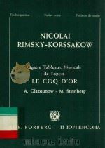 QUATRE TABLEAUX MUSICALS DE I'OPERA LE COQ D'OR A.GLAZOUNOW-M.STEINBERG     PDF电子版封面    NICOLAI RIMSKY-KORSSAKOW 