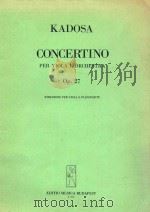 CONCERTINO PER VIOLA E ORCHESTRA OP.27     PDF电子版封面    KADOSA PAL 