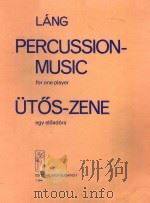PERCUSSLON-MUSIC FOR ONE PLAYER UTOS-ZENE EGY ELOADORA   8  PDF电子版封面    LANG ISTVAN 
