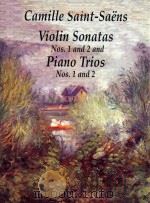 VIOLIN SONATAS NOS.1 AND 2 AND PIANO TRIOS NOS.1 AND 2   1998  PDF电子版封面    CAMILLE SAINT-SAENS 