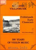 300 YEARS OF VIOLIN MUSIC EARLY CLASSICISM   1992  PDF电子版封面     