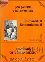 300 YEARS OF VIOLIN MUSIC ROMANTICISM Ⅱ   1983  PDF电子版封面     