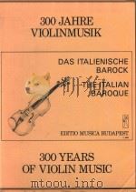 300 YEARS OF VIOLIN MUSIC THE ITALIAN BAROQUE   1981  PDF电子版封面    39 