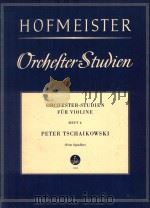 ORCHESTERSTUDIEN FOR VIOLINE HEFT 4 PETER TSCHAIKOWSKI     PDF电子版封面    HOFMEISTER 