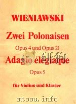 ZWEI POLONAISEN OP.4 UND OP.21 FUR VIOLINE UND KLAVIER     PDF电子版封面    H.WIENIAWSKI 
