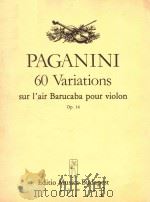 60 VARIATIONS SUR L'AIR BARUCABA POUR VIOLON OP.14     PDF电子版封面    NICCOLO PAGANINI 