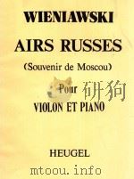 AIRS RUSSES (SOUVENIR DE MOSCOU) OP.6 pour VIOLON ET PIANO HEUGEL     PDF电子版封面    WIENIAWSKI 