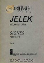 JELEK  MELYHEGEDURE  SIGNES  POUR ALTO  Op.5     PDF电子版封面    KURTAG  GYORGY 