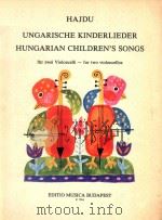 MAGYAR GYERMEKDALOK  HUNGARIAN GHILDREN'S SONGS  UNGARISCHE KINDERLIEDER     PDF电子版封面    HAJDU  MIHALY 