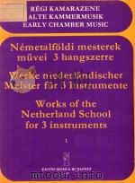 NEMETALFOLDI  MESTEREK MUVEI 3 hangszerre  WERKE NIEDERLANDISCHER MEISTER fur 3 Instrumente  WORKS O   1978  PDF电子版封面     