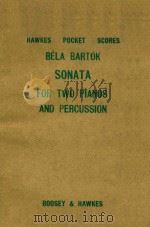 BELA BARTOK SONATA  FOR TWO PIANOS  AND PERCUSSION     PDF电子版封面     
