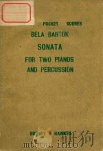 BELA BARTOK SONATA  FOR TWO PIANOS AND PERCUSSION     PDF电子版封面     