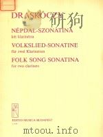 NEPDAL-SZONATINA ket klarinctra  VOLKSLIED-SONATINE fur zwei Klarinetten  FOLK SONG SONATINA for two   8  PDF电子版封面    DRASKOCZY 