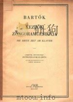 KEZDOK ZONGORAMUZSIKAJA DIE ERSTE ZEIT AM KLAVIER   1960  PDF电子版封面    BARTOK BELA 