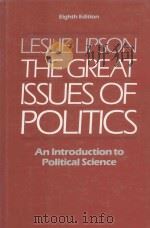 THE GREAT ISSUES OF POLITICS AN INTRODUCTION TO POLITICAL SCIENCE EIGHTH EDITION   1989  PDF电子版封面  0133639207  LESLIE LIPSON 