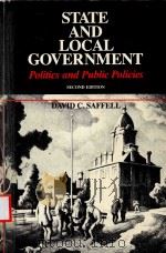 STATE AND LOCAL GOVERNMENT POLITICS AND PUBLIC POLICIES SECOND EDITION   1982  PDF电子版封面  0201065681  DAVID C.SAFFELL 