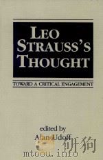 LEO STRAUSS'S THOUGHT TOWARD A CRITICAL ENGAGEMENT   1991  PDF电子版封面  1555872328  ALAN UDOFF 