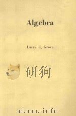 ALGEBRA   1983  PDF电子版封面  0123046203  LARRY C.GROVE 