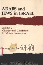 ARABS AND JEWS IN ISRAEL VOLUME 2 CHANGE AND CONTINUITY IN MUTUAL INTOLERANCE（1992 PDF版）