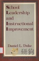 SCHOOL LEADERSHIP AND INSTRUCTIONAL IMPROVEMENT   1987  PDF电子版封面  0394354745  DANIEL L.DUKE 
