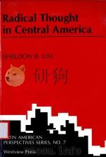 RADICAL THOUGHT IN CENTRAL AMERICA   1991  PDF电子版封面  0813382092  SHELDON B.LISS 