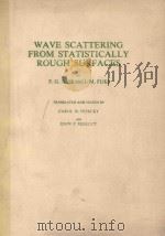 WAVE SCATTERING FROM STATISTICALLY ROUGH SURFACES   1982  PDF电子版封面  0080198961  F.G.BASS AND I.M.FUKS 