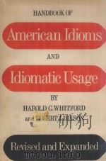 HANDBOOK OF AMERICAN IDIOMS AND IDIOMATIC USAGE NEW EDITION   1973  PDF电子版封面  0883451964  HAROLD C.WHITFORD AND ROBERT J 
