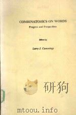 COMBINATORICS ON WORDS PROGRESS AND PERSPECTIVES   1983  PDF电子版封面  0121988201  LARRY J.CUMMINGS 
