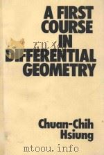 A FIRST COURSE IN DIFFERENTIAL GEOMETRY   1981  PDF电子版封面  0471079537  CHUAN-CHIH HISIUNG 