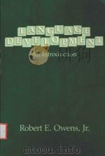 LANGUAGE DEVELOPMENT:AN INTRODUCTION   1984  PDF电子版封面  0675202574  ROBERT E.OWENS 