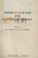 PHYSICAL SCIENCES AND HISTORY OF PHYSICS   1984  PDF电子版封面  9027716153  R.S.COHEN AND M.W.WARTOFSKY 