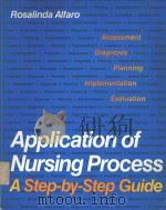 APPLICATION OF NURSING PROCESS:A STEP-BY-STEP GUIDE   1986  PDF电子版封面  0397546386  ROSALINDA ALFARO 