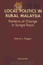 LOCAL POLITICS IN RURAL MALAYSIA PATTERNS OF CHANGE IN SUNGAI RAYA（1992 PDF版）