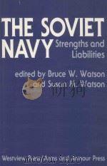 THE SOVIET NAVY STRENGTHS AND LIABILITIES   1986  PDF电子版封面  0853687218  BRUCE W.WATSON AND SUSAN M.WAT 