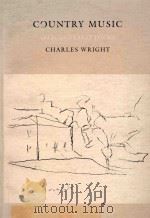 COUNTRY MUSIC SELECTED EARLY POEMS   1982  PDF电子版封面  0819550663  CHARLES WRIGHT 