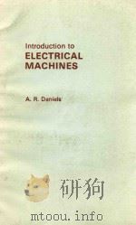 INTRODUCTION TO ELECTRICAL MACHINES   1976  PDF电子版封面  0333196260  A.R.DANIELS 