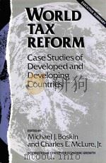 WORLD TAX REFORM CASE STUDIES OF DEVELOPED AND DEVELOPING COUNTRIES（1990 PDF版）