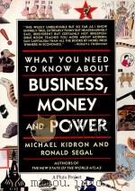 WHAT YOU NEED TO KNOW ABOUT BUSINESS MONEY AND POWER   1987  PDF电子版封面  0671541137  MICHAEL KIDRON AND RONALD SEGA 