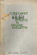 SOLVENT EFFECTS IN ORGANIC CHEMISTRY   1979  PDF电子版封面  3527257934  C.REICHARDT 