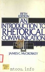 AN INTRODUCTION TO RHETORICAL COMMUNICATION 5TH EDITION   1986  PDF电子版封面  0134954742   