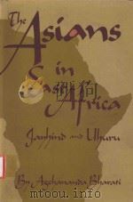 THE ASIANS IN EAST AFRICA JAYHIND AND UHURU   1972  PDF电子版封面  0911012494  AGEHANANDA BHARATI 