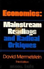 ECONOMICS:MAINSTREAM READINGS AND RADICAL CRITIQUES THIRD EDITION   1976  PDF电子版封面  0394301080   