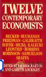 Twelve Contemporary Economists   1981  PDF电子版封面  0333349911  J.R.Shackleton and Gareth Lock 
