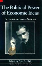 The Political Power of Economic Ideas Keynesianism Across Nations   1989  PDF电子版封面  0691023026  Peter A.Hall 