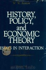 History Policy And Economic Theory Essays In Interaction   1990  PDF电子版封面  0813309182  W.W.Rostow 