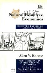 Natural Resource Economics Selected Papers of Allen V.Kneese   1995  PDF电子版封面  1858981735  Allen V.Kneese 