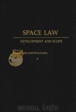 Space law Development and Scope   1992  PDF电子版封面  0275940365   