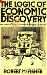 The Logic of Economic Discovery Neoclassical Economics and the Marginal Revolution   1986  PDF电子版封面  0745001807  Robert M.Fisher 