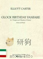 Glock birthday fanfare For 3 trumpets and vibraphone (chimes)   1978  PDF电子版封面  0793591589  Elliott Carter 